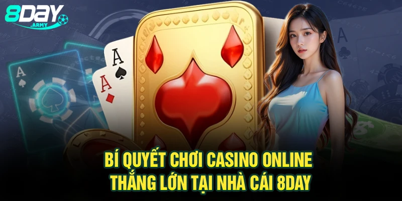 Bí Quyết Chơi Casino Online Thắng Lớn Tại Nhà Cái 8Day