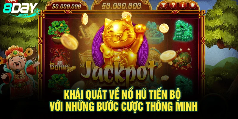 Khái quát về nổ hũ tiến bộ với những bước cược thông minh