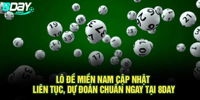 Lô Đề Miền Nam Cập Nhật Liên Tục, Dự Đoán Chuẩn Ngay Tại 8Day
