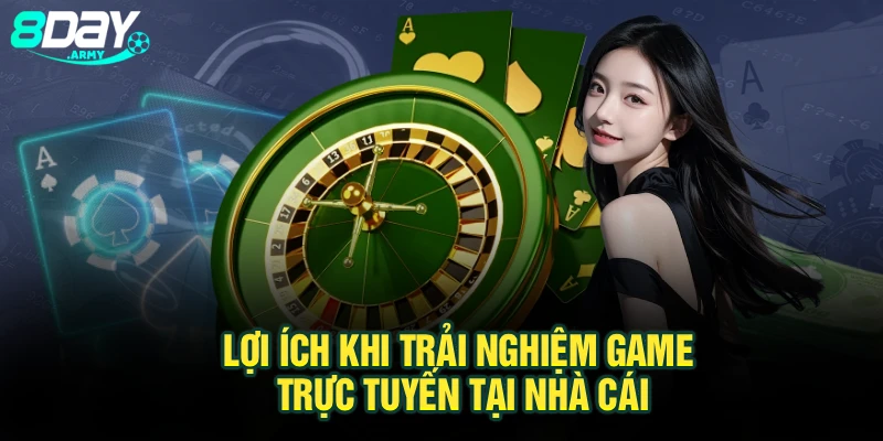 Lợi ích khi trải nghiệm game trực tuyến tại nhà cái