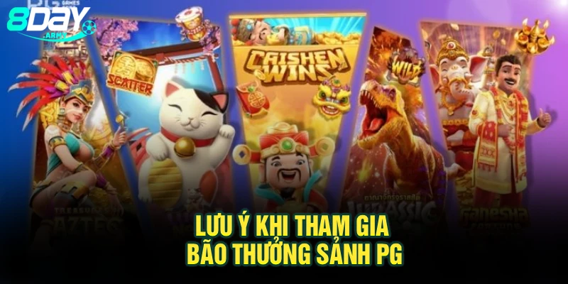 Lưu ý khi tham gia bão thưởng sảnh PG