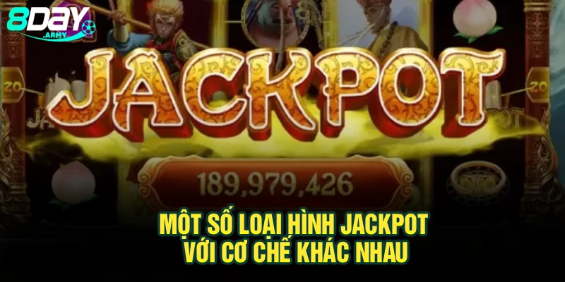 Một số loại hình jackpot với cơ chế khác nhau