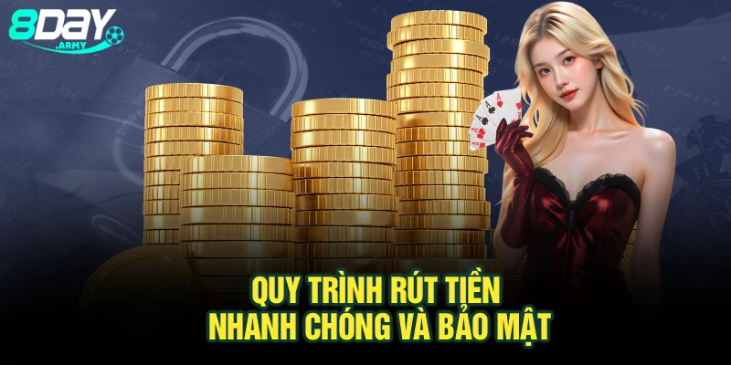 Quy trình rút tiền nhanh chóng và bảo mật