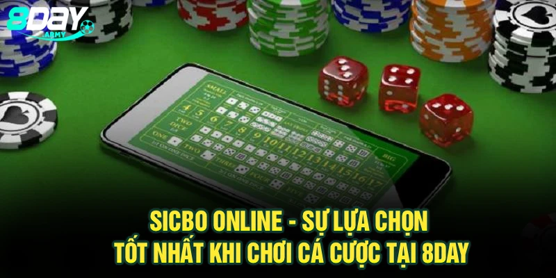Sicbo Online - Sự Lựa Chọn Tốt Nhất Khi Chơi Cá Cược Tại 8Day