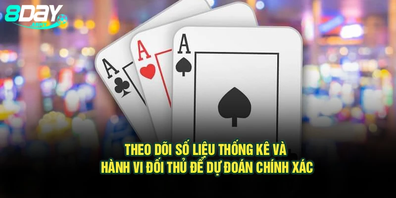 Theo dõi số liệu thống kê và hành vi đối thủ để dự đoán chính xác